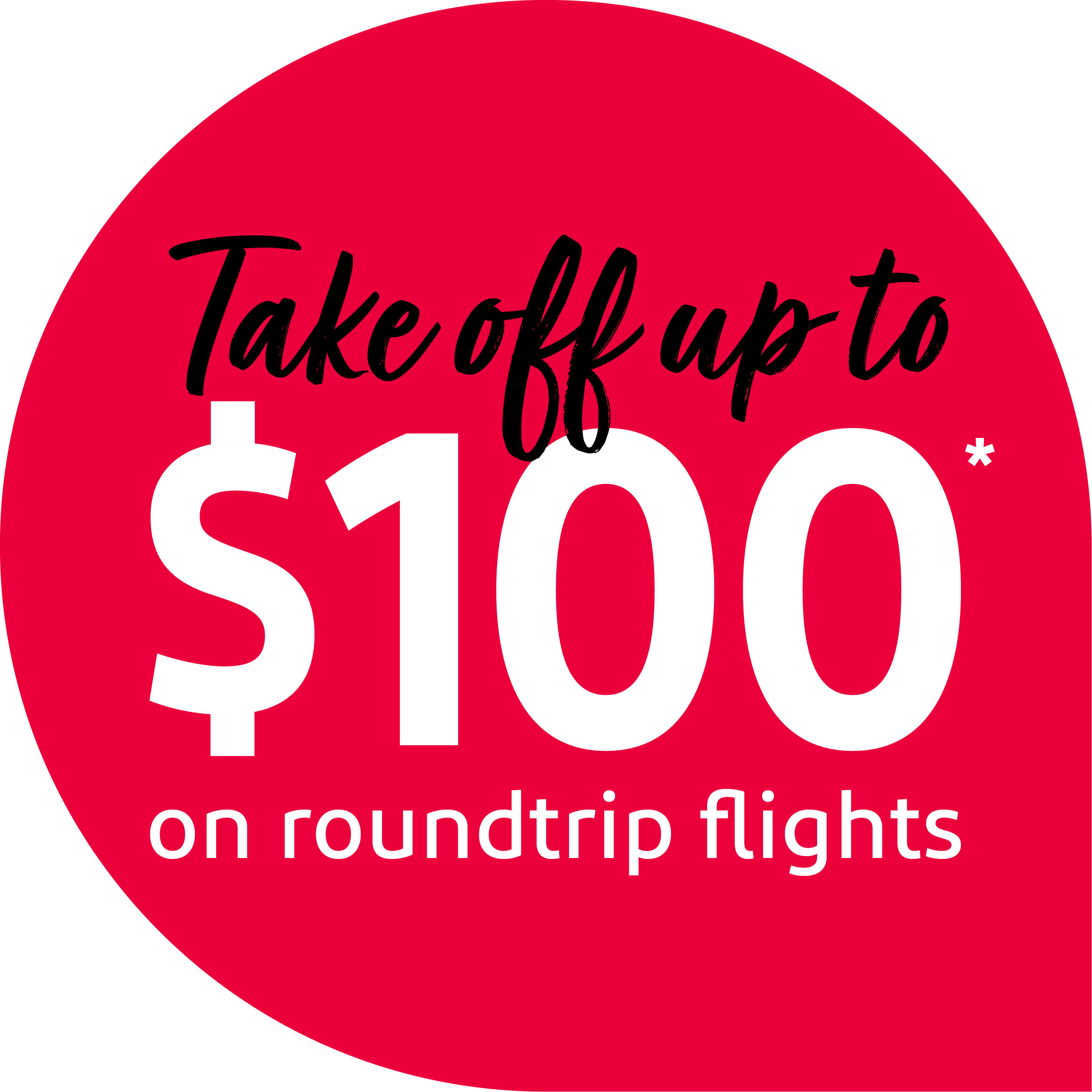 Take off up to $100* on roundtrip flights